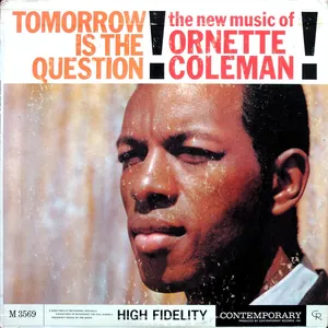 Tomorrow is the question : the new music of Ornette Coleman
